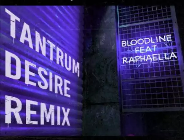 Cyantific - Bloodline (Tantrum Desire Remix) ft Raphaella